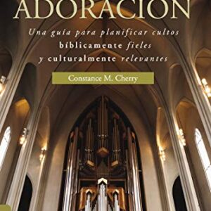 Arquitecto De La Adoracion: Una Guia Para Planificar Cultos Biblicamente Fieles Y Culturalmente Relevantes