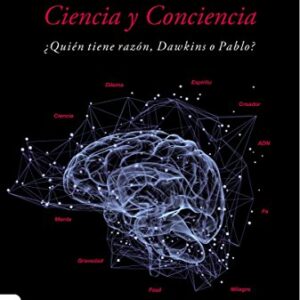 Dios, Ciencia Y Conciencia: Quien Tiene Razon, Dawkins O Pablo?