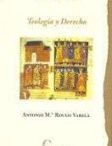 Teologia Y Derecho: Escritos Sobre Aspectos Fundamentales De Derecho Canonico Y De Las Relaciones Iglesia-Estado