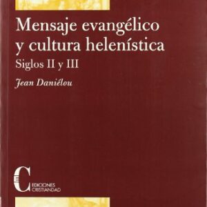 Mensaje Evangelico Y Cultura Helenistica: Siglos 2 Y 3