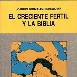 El Creciente Fertil Y La Biblia (El Mundo De La Biblia)