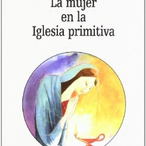 La Mujer En La Iglesia Primitiva (Estudios Biblicos)