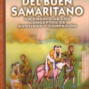 La Parabola Del Buen Samaritano: Un Ensayo De Los Conceptos De Santidad Y Compasion (Coleccion Pensamiento Cristiano, 10)