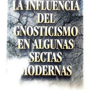 Influencia Del Gnosticismo En Algunas Sectas Modernas