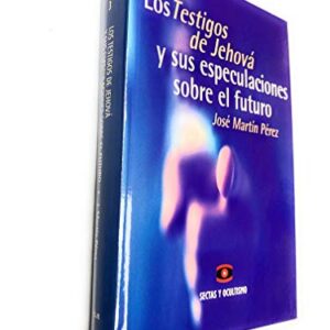 Los Testigos De Jehova Y Sus Especulaciones Sobre El Futuro