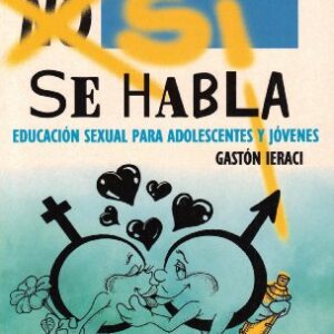 Del Sexo Si Se Habla: Educacion Sexual Para Adolescentes Y Jovenes