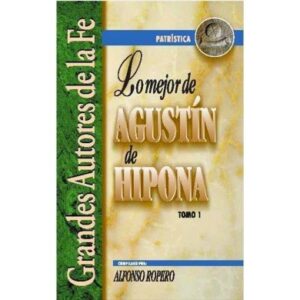 Lo Mejor De Agustin De Hipona Tomo 1