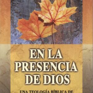 En La Presencia De Dios: Una Teologia Biblica De La Adoracion