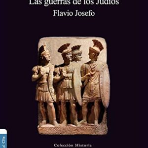 Las Guerras De Los Judios (Coleccion Historia)