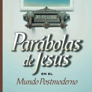 Parabolas De Jesus En Un Mundo Postmoderno