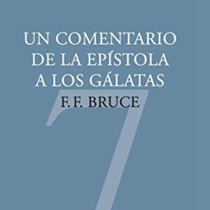 Un Comentario De La Epistola A Los Galatas (Coleccion Teologica Contemporanea: Estudios Biblicos)