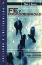 Fe Y Posmodernidad: Una Cosmovision Cristiana Para Un Mundo Fragmentado