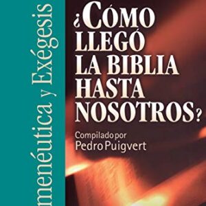 Como Llego La Biblia Hasta Nosotros? (Hermeneutica Y Exegesis)