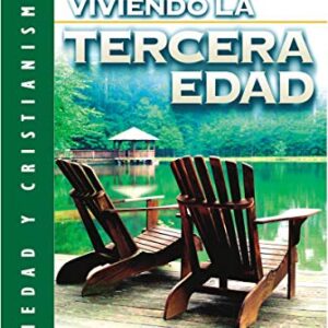 Viviendo La Tercera Edad (Sociedad Y Cristianismo)