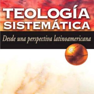 Teologia Sistematica Desde Una Perspectiva Latinoa