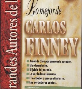 Lo Mejor De Carlos Finney (Grandes Autores De La Fe, 97)