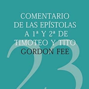 Comentario De Las Epistolas 1 Y 2 De Timoteo Y Tito (Coleccion Teologica Contemporanea: Estudios Biblicos)