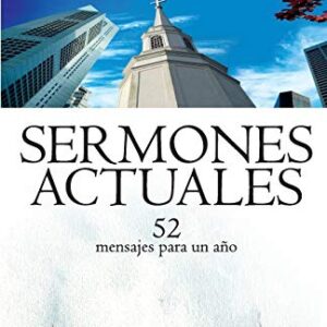 Sermones Actuales: 52 Mensajes Para Un Año