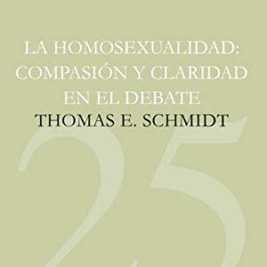 La Homosexualidad: Compasion Y Claridad En El Debate
