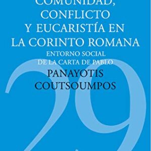 Comunidad, Conflicto Y Eucaristia En La Corinto Romana: Entorno Social De La Carta De Pablo