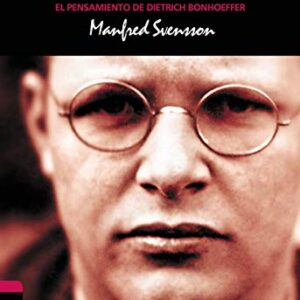 Resistencia Y Gracia Cara: El Pensamiento De Dietrich Bonhoeffer