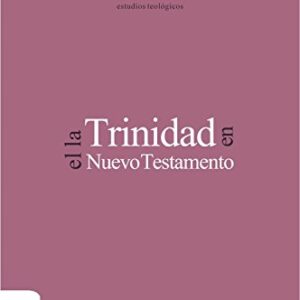 La Trinidad En El Nuevo Testamento (Estudios Teologicos)