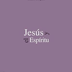 Jesus Y El Espiritu: La Experiencia Carismatica De Jesus Y Sus Apostoles. (Estudios Teologicos)