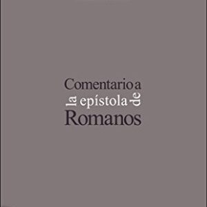 Comentario A La Epistola De Romanos (Comentarios Biblicos)