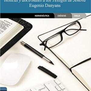 Respuestas Biblicas Y Doctrinales A Los Testigos De Jehova