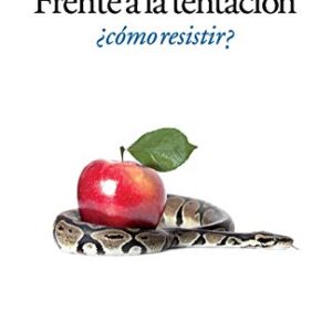 Frente a la tentación, ¿Cómo resistir?