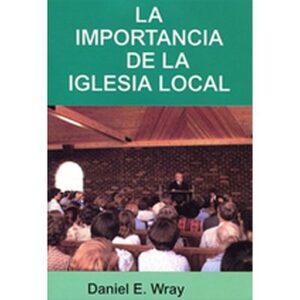 La Importancia De La Iglesia Local
