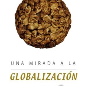 Una Mirada A La Globalizacion