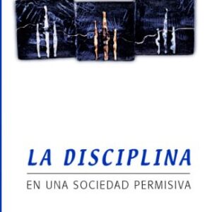 La Disciplina En Una Sociedad Permisiva