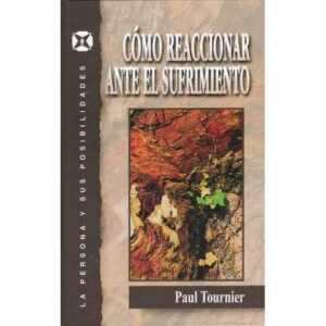 Serie Persona Que Soy: Como Reaccionar Ante El Sufrimiento