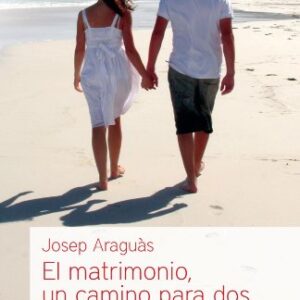 El Matrimonio, Un Camino Para Dos: Desarrollando El Arte De Vivir En Pareja (Educacion Y Familia)
