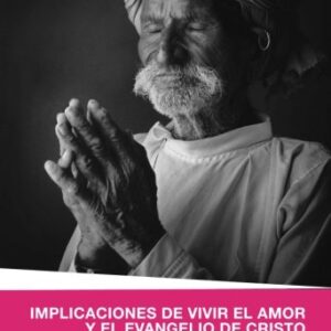 Implicaciones De Vivir El Amor Y El Evangelio De Cristo