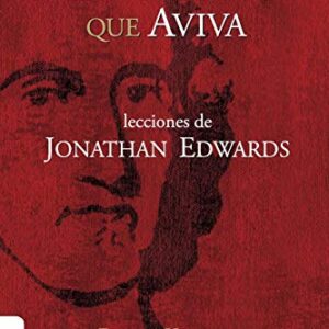 La Predicacion Que Aviva: Lecciones De Jonathan Edward