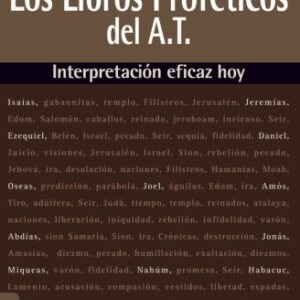 Los Libros Profeticos Del Antiguo Testamento: Interpretacion Eficaz Hoy
