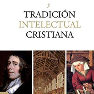 La Reforma Protestante Y La Tradicion Intelectual Cristiana