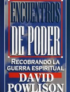 Encuentros de poder - Recobrando la guerra espiritual