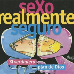 Sexo Realmente Seguro: El Verdadero Plan De Dios