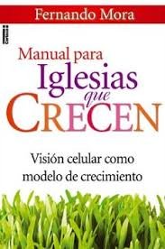 Manual Para Iglesias Que Crecen: Vision Celular Como Modelo De Crecimiento