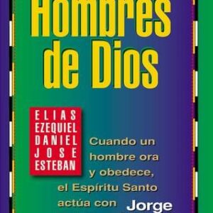 Hombres De Dios: Cuando Un Hombre Ora Y Obedece, El Espiritu Santo Actua Con Poder