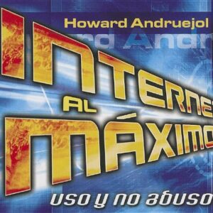 Internet Al Maximo: Uso Y No Abuso