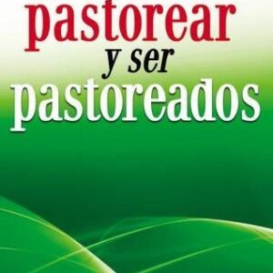 Como Pastorear Y Ser Pastoreados