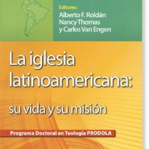 La Iglesia Latinoamericana: Su Vida Y Su Mision