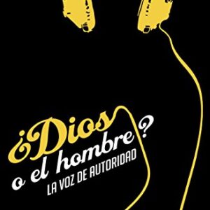 Dios O El Hombre: La Voz De Autoridad