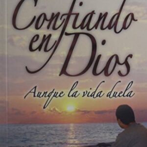 Confiando En Dios Aunque La Vida Duela