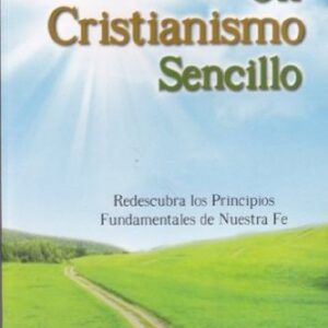 Un Cristianismo Sencillo - Foundaciones De La Fe