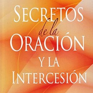 Secretos De La Oracion Y La Intercesion